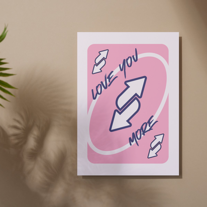 Love You More UNO Card Print