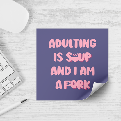 Adulting is Soup and I Am a Fork Print