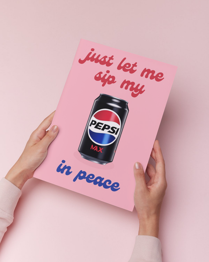 Just Let Me Sip My Pepsi Max or Apple Tango in Peace Print