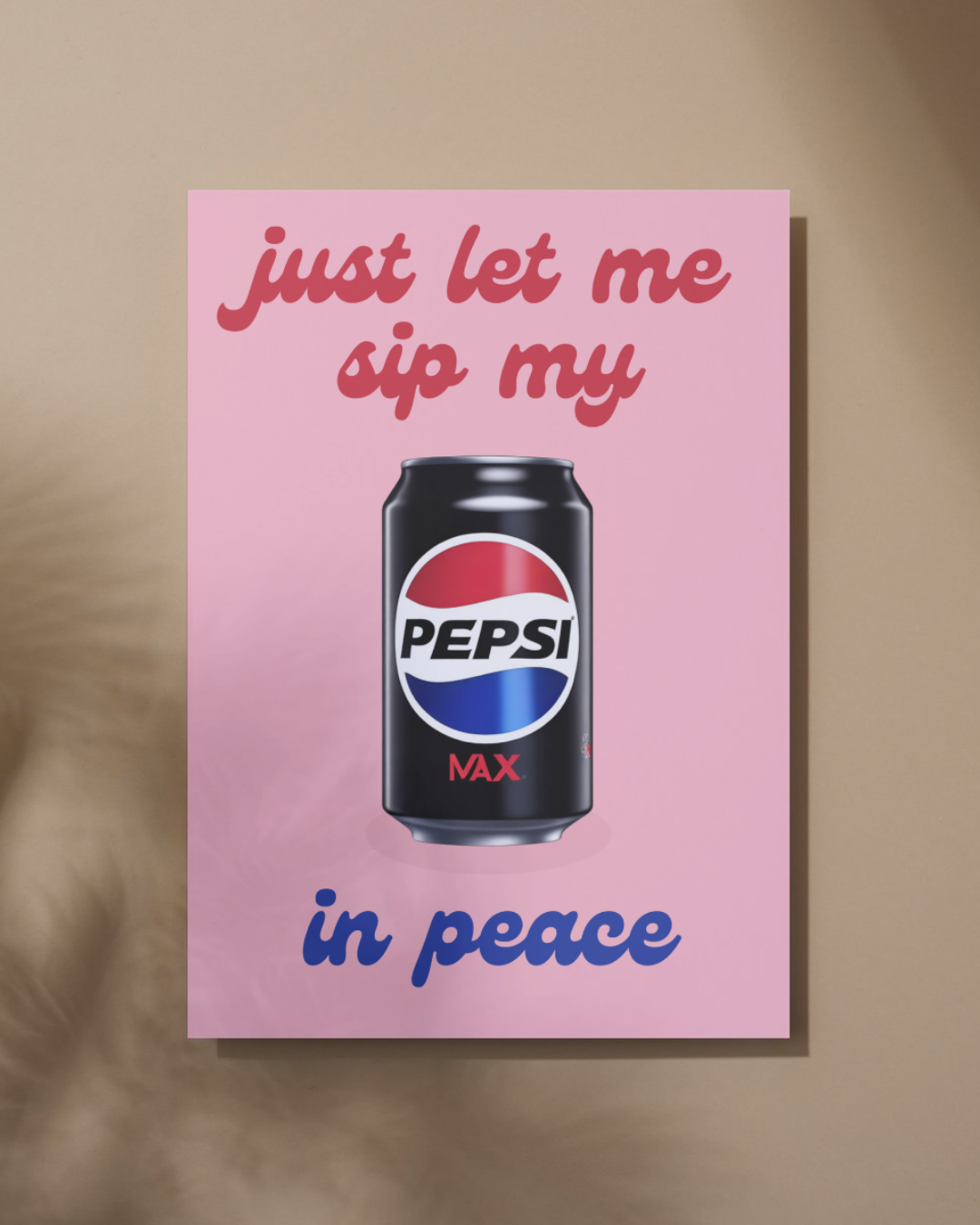 Just Let Me Sip My Pepsi Max or Apple Tango in Peace Print