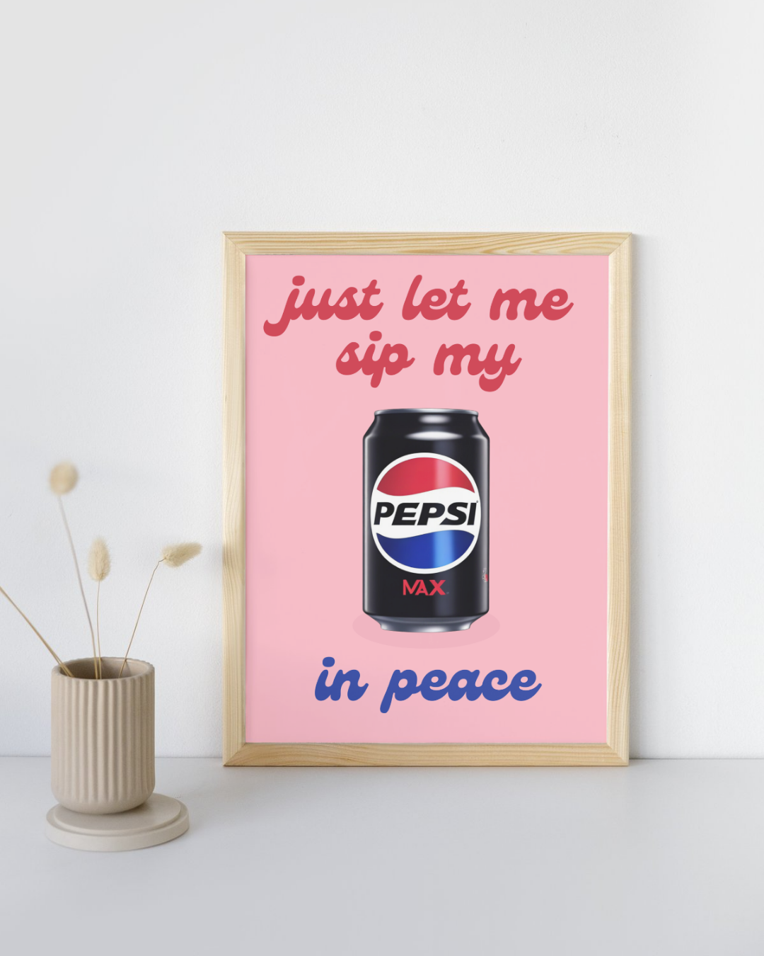 Just Let Me Sip My Pepsi Max or Apple Tango in Peace Print