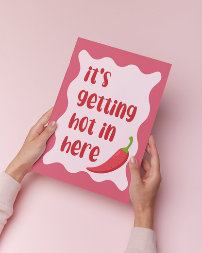 It's Getting Hot in Here Print